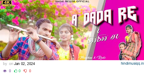 A DADA RE FULL VIDEO|| MANOHAR & RINKY|| NEW SANTALI SEMI TRADITIONAL VIDEO SONG 2024 pagalworld mp3 song download