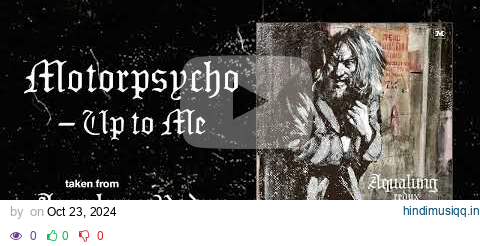 Motorpsycho - Up to Me [Official Single] pagalworld mp3 song download