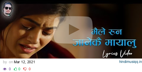 Maile Runa Janekai Mayalu 💔 || New Nepali Sad Song || Lyrics Video... pagalworld mp3 song download