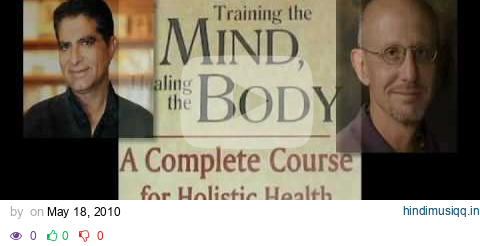 Dr. Deepak Chopra & Dr. David Simon - Training The Mind Healing The Body Part 15 pagalworld mp3 song download