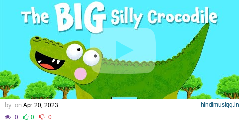 The BIG Silly Crocodile | Animated Crocodile Story For Kids pagalworld mp3 song download