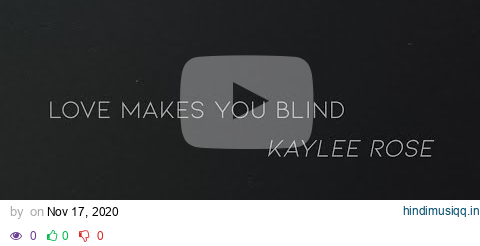 Kaylee Rose - Love Makes You Blind (Official Lyric Video) pagalworld mp3 song download