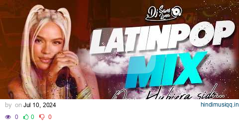 Mix LATINPOP 2024🤗 ( Si antes te hubiera conocido, Chino y nacho, el Merengue, Vagabundo ) DJSAMLIMA pagalworld mp3 song download