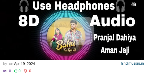 Bahu Chaudhariya Ki [8D Audio] | Pranjal Dahiya, Aman Jaji | Latest Haryanvi song | #pranjaldahiya pagalworld mp3 song download