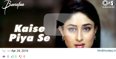 Kaise Piya Se - Video Song | Bewafaa | Kareena Kapoor | Lata Mangeshkar | Nadeem - Shravan pagalworld mp3 song download