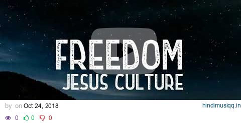 Freedom-Jesus culture-(LYRICS) pagalworld mp3 song download