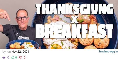 THANKSGIVING DINNER - FOR BREAKFAST?! | SAM THE COOKING GUY pagalworld mp3 song download