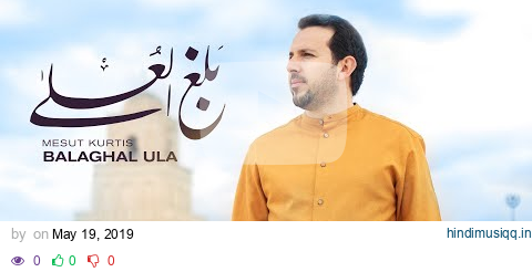 Mesut Kurtis - Balaghal Ula (Music Video) | مسعود كُرتِس - بلغ العُلا pagalworld mp3 song download