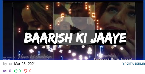 Baarish Ki Jaaye (🎹 Part Only) pagalworld mp3 song download