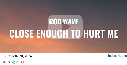 Rod Wave- Close Enough to Hurt Me (Lyrics) pagalworld mp3 song download