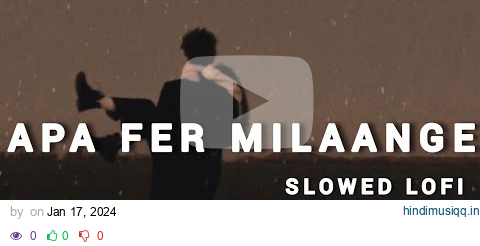 Apa Fer Milange Song | Apa Fer Milaange Lofi | Slowed Reverb | pagalworld mp3 song download