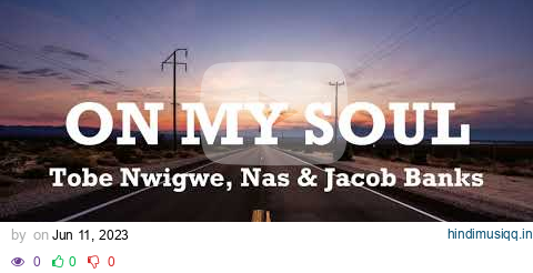 ON MY SOUL (lyrics) -Tobe Nwigwe, Nas & Jacob Banks pagalworld mp3 song download