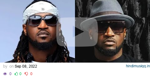 P-Square Biography, True Life Story, Age, Family, Lifestyle And Net Worth pagalworld mp3 song download