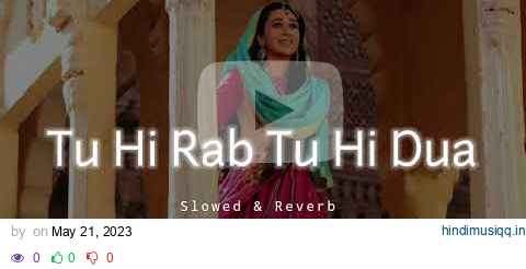 Tu Hi Rab Tu Hi Dua - Slowed & Reverb - Rahat Fateh Ali Khan x Tulsi Kumar pagalworld mp3 song download