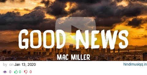 Mac Miller - Good News (Lyrics) pagalworld mp3 song download