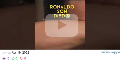 RONALDO SON DIED😭 R.I.P #sad #rip #cr7 pagalworld mp3 song download