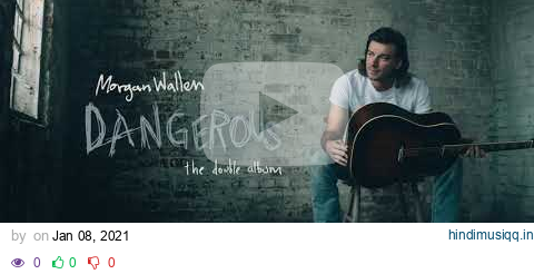 Morgan Wallen – Dangerous (Audio Only) pagalworld mp3 song download