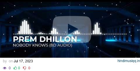 NOBODY KNOWS (8D AUDIO) | PREM DHILLON | RASS | pagalworld mp3 song download