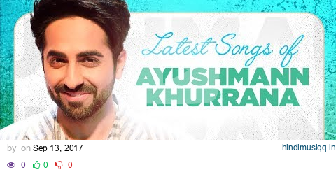 Birthday Special Latest Hindi Songs of Ayushmann Khurrana | Audio  Jukebox | "Hindi Songss 2017" pagalworld mp3 song download