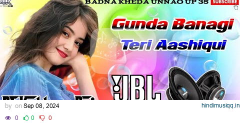 Gunda Banagi Teri Aashiqui Dj Remix 💯 Full Hard Dholki Vibration Dance Mix 💞Dj Kuldeep Raj pagalworld mp3 song download