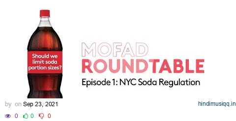 MOFAD Roundtable Episode 1 Big Gulp - The NYC Soda Regulation pagalworld mp3 song download