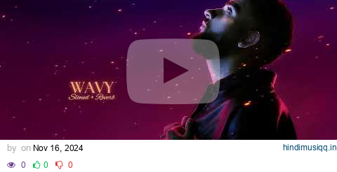 Wavy -  (Slowed + Reverb)  -  Karan Aujla pagalworld mp3 song download