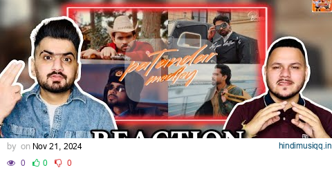 Reaction On  PATANDAR MEDLEY I 2-2ASLE, HIKKA, STYLE & NAIN I ARJAN DHILLON I MXRCI I BROWN STUDIOS pagalworld mp3 song download