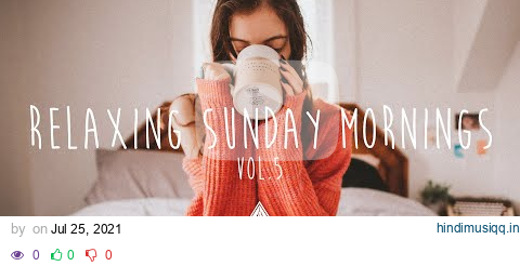 Relaxing Sunday Mornings ☕ - An Indie/Folk/Pop Playlist | Vol. 5 pagalworld mp3 song download