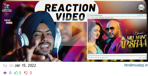 Reaction on Ik Mili Mainu Apsraa | BPraak ft. Asees Kaur, Sandeepa Dhar | Jaani | Arvindr Khaira pagalworld mp3 song download