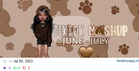 TIKTOK  MASHUP 🐶JUNE-JULY🐶 (NOT CLEAN!) pagalworld mp3 song download