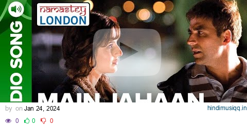 Main Jahaan Rahoon (Full Audio Song) - Namastey London - Akshay Kumar - Rahat Fateh Ali Khan pagalworld mp3 song download