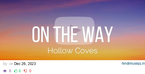 Hollow Coves - On The Way (Lyrics) pagalworld mp3 song download