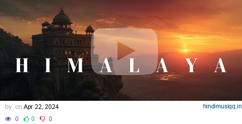 Himalaya - Beautiful Tibet Fantasy Music - Ethereal Ambient for Sleep, Healing, and Relaxation pagalworld mp3 song download