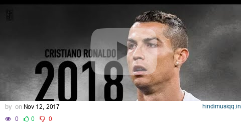 Cristiano Ronaldo 2018 | 2017/18 - Skills & Goals HD pagalworld mp3 song download