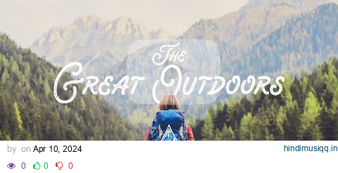 The Great Outdoors 🏞️ - An Indie/Folk/Pop Nature Playlist pagalworld mp3 song download