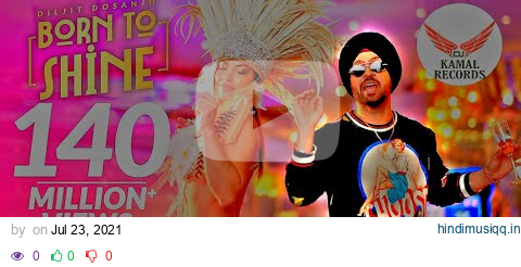 BORN TO SHINE | Dhol Remix | Diljit Dosanjh | Goat Ft Dj Kamal Records | New Punjabi Song 2021 pagalworld mp3 song download