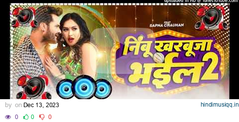 nimbu kharbuja bhail 2 khesari lal yadav #karishma kakkar bhojpuri song | dj Ravi   music khajuriya pagalworld mp3 song download