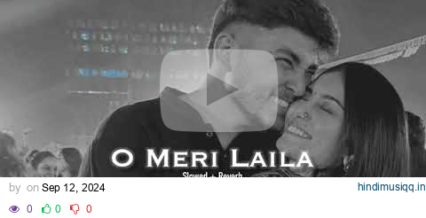 O Meri Laila Slowed+Reverb Song | Atif aslam | Laila Majnu | Tripti | Qais Bhatt | @Aaxhueditz pagalworld mp3 song download