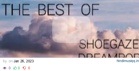 The Best of Shoegaze Dreampop Indie pagalworld mp3 song download