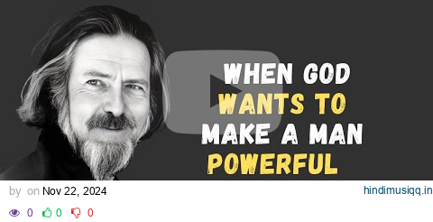 WHEN GOD WANTS TO MAKE A MAN POWERFUL MAN | BEST MOTIVATION BY allanwatts# pagalworld mp3 song download