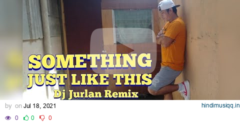 SOMETHING JUST LIKE THIS | Dj Jurlan Remix | Dance Fitness |  JmoveProduction pagalworld mp3 song download