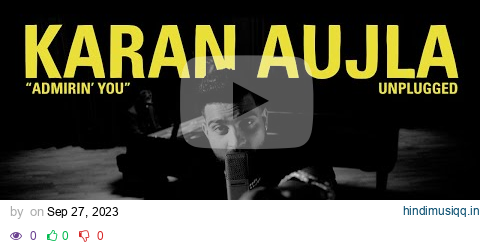 Karan Aujla - Admirin’ You (Unplugged) | Making Memories | Latest Punjabi Songs 2023 pagalworld mp3 song download