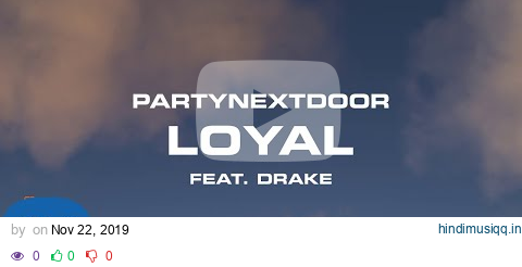 PARTYNEXTDOOR - Loyal (feat. Drake) [Official Audio] pagalworld mp3 song download