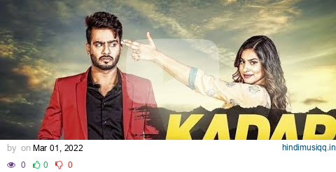 Kadar (Full Song) | Mankirt Aulakh | Sukh Sanghera | Latest Punjabi Songs 2022 pagalworld mp3 song download