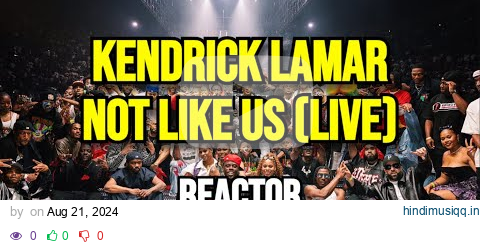 Kendrick Lamar - Not Like Us Live - REACTION MASHUP/COMPILATION - Remake/Updated pagalworld mp3 song download