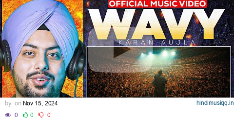 Reaction on WAVY (OFFICIAL VIDEO) KARAN AUJLA pagalworld mp3 song download