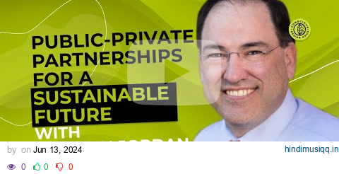 Public-Private Partnerships for a Sustainable Future with Stephen Jordan pagalworld mp3 song download