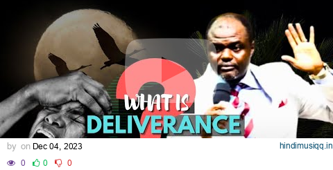 The Best Explanation Of The Difference Between Cast Demons Out And Deliverance - Dr. Abel Damina pagalworld mp3 song download