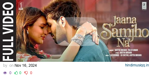 BB3 Jaana Samjho Na (Full Video) Kartik Aaryan, Triptii Dimri | Aditya R, Tulsi K, Lijo, DJ Chetas pagalworld mp3 song download