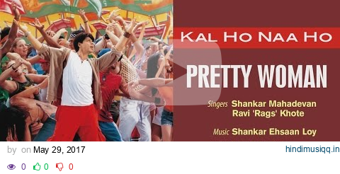 Pretty Woman Best Audio Song - Kal Ho Naa Ho|Shah Rukh Khan|Preity|Shankar Mahadevan pagalworld mp3 song download